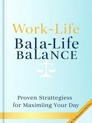 cover image of Work-Life Balance Proven Strategies for Maximizing Your Day